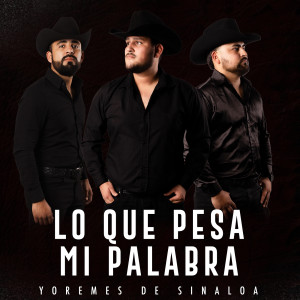 Listen to Lo Que Pesa Mi Palabra song with lyrics from Yoremes De Sinaloa