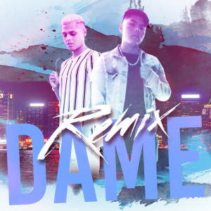 Album Dame (Remix) oleh Eidan Six