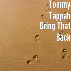 ดาวน์โหลดและฟังเพลง Bring That Back พร้อมเนื้อเพลงจาก Tommy Tappah