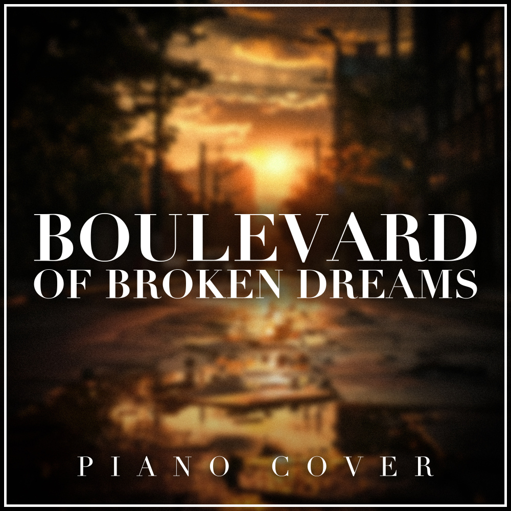 Boulevard of Broken Dreams (Piano Cover)