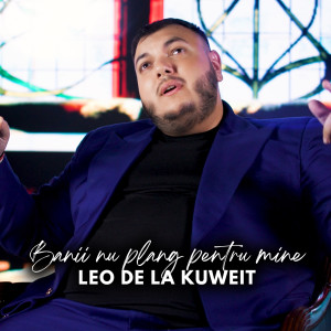 Listen to Banii nu plang pentru mine song with lyrics from Leo de la Kuweit