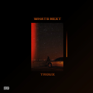 Album Whats Next (Explicit) from Troux