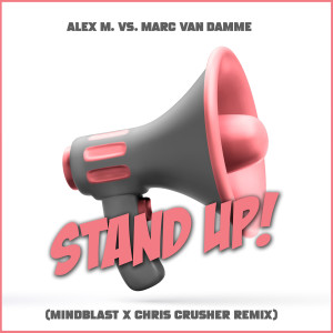 อัลบัม Stand Up! (Mindblast x Chris Crusher Remix) ศิลปิน Alex M.