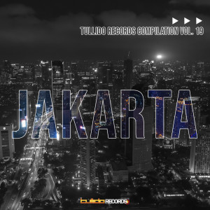 TULLIDO RECORDS COMPILATION, Vol. 19 (Compilated By Dj Frisco & Marcos Peon, Tribute To Jakarta) dari Various Artists