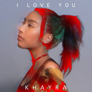 ดาวน์โหลดและฟังเพลง I Love You พร้อมเนื้อเพลงจาก Khayra