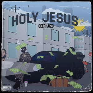 Listen to Holy Jesus (Explicit) song with lyrics from GeePhaizo