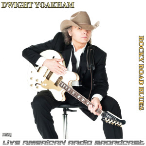 Album Rocky Road Blues (Live) oleh Dwight Yoakam