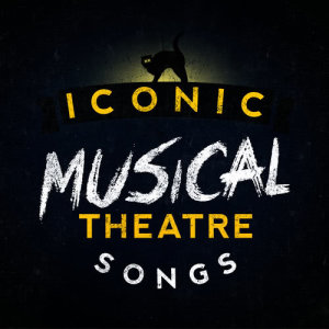 อัลบัม Iconic Musical Theatre Songs ศิลปิน Musical Cast Recording