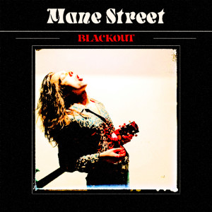 Dengarkan Blackout lagu dari Mane Street dengan lirik