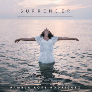 ดาวน์โหลดและฟังเพลง Surrender พร้อมเนื้อเพลงจาก Pamela Rose Rodriguez