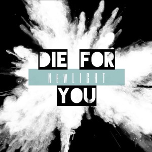 收聽Newlight的Die for You (Explicit)歌詞歌曲