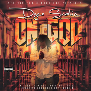 收听Dyce Shakin的On God (Explicit)歌词歌曲