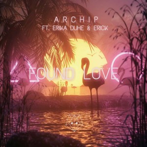 Album Found Love (feat. Erika Duhe, Erick) from Archip