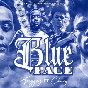 收聽Triggaz的Blue Face (Explicit)歌詞歌曲