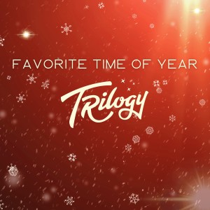 ดาวน์โหลดและฟังเพลง Favorite Time of Year พร้อมเนื้อเพลงจาก Trilogy