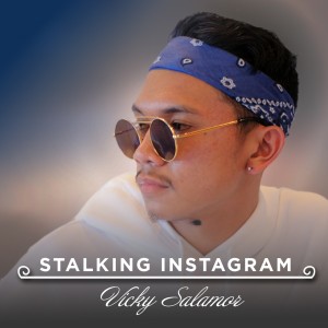 Dengarkan lagu Stalking Instagram nyanyian Vicky Salamor dengan lirik
