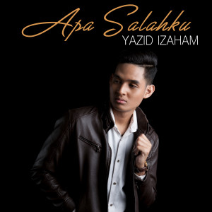 收听Yazid Izaham的Apa Salahku歌词歌曲