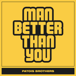 Listen to Man Better Than You song with lyrics from Patois Brothers