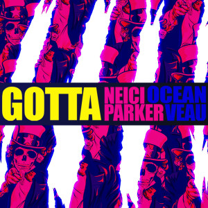 ดาวน์โหลดและฟังเพลง Gotta พร้อมเนื้อเพลงจาก Neici Parker
