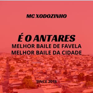 อัลบัม È o Antares Melhor Baile de Favela e da Cidade (Explicit) ศิลปิน MC Xodozinho