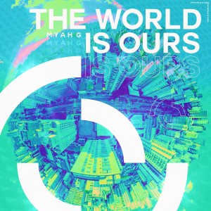 อัลบัม The World Is Ours ศิลปิน MYAH G