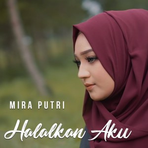 Listen to Halalkan Aku song with lyrics from MIRA PUTRI