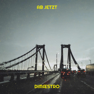 收听Dimæstro的Ab Jetzt歌词歌曲