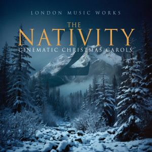 London Music Works的專輯The Nativity 2: Cinematic Christmas Carols