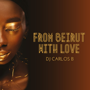 收聽DJ Carlos B的From Beirut with Love歌詞歌曲