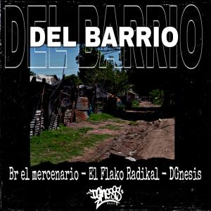 DGnesis的專輯DEL BARRIO (feat. BR el mercenario & El Flako Radikal) (Explicit)