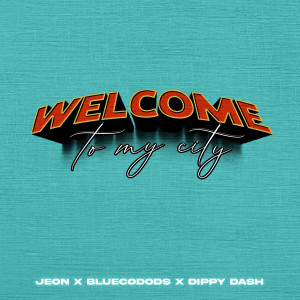 ดาวน์โหลดและฟังเพลง Welcome to My City พร้อมเนื้อเพลงจาก Jeon