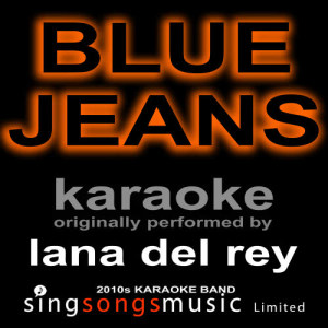 ดาวน์โหลดและฟังเพลง Blue Jeans (Originally Performed By Lana Del Rey) [Karaoke Audio Version] (Karaoke Audio Version) พร้อมเนื้อเพลงจาก 2010s Karaoke Band