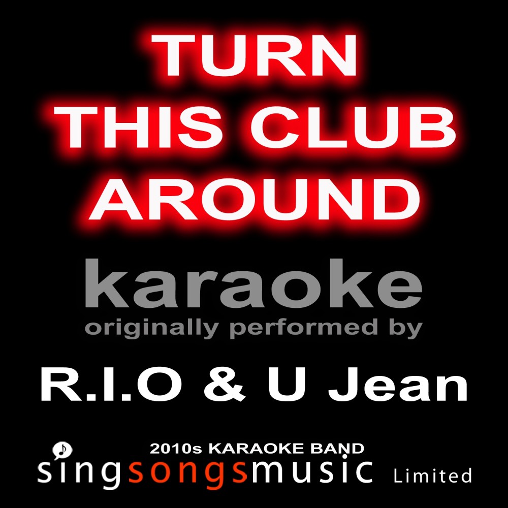 Turn This Club Around (Originally Performed By R.I.O & U Jean) [Karaoke Audio Version] (Explicit) (Karaoke Audio Version)