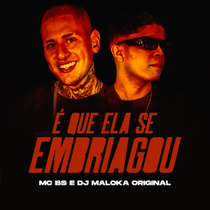 收聽MC BS的É Que Ela Se Embriagou (Explicit)歌詞歌曲