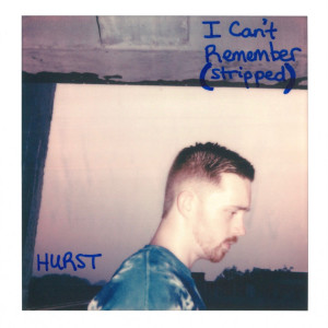 I Can't Remember (Stripped) dari Hurst