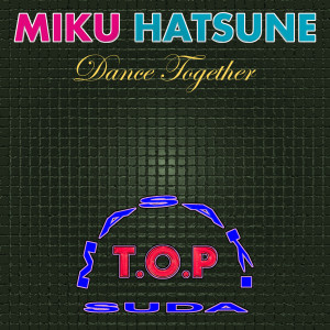 菅田将暉的专辑Dance Together (Miku's Robophilia Edit)