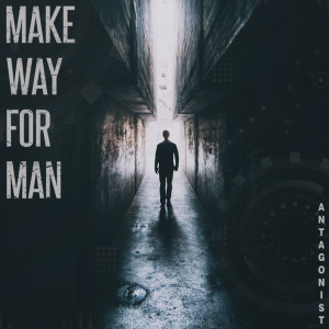 收听Make Way For Man的Antagonist歌词歌曲