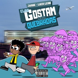收聽Jxabe的Elas Gostam dos Quebradas (Explicit)歌詞歌曲