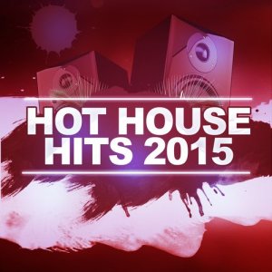 Essential House 2015的專輯Hot House Hits 2015