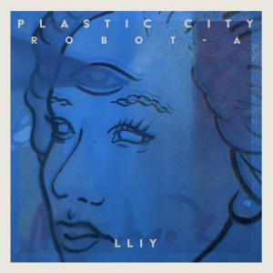 收聽PLASTIC CITY ROBOT - A的LLIY (Extended)歌詞歌曲