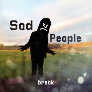 收聽Break的Sad People歌詞歌曲