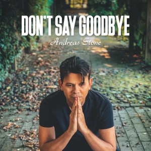 收聽Andreas Stone的Don't Say Goodbye歌詞歌曲