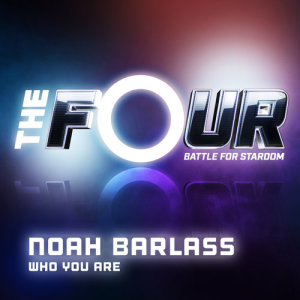 收聽Noah Barlass的Who You Are (The Four Performance)歌詞歌曲