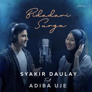 Dengarkan lagu Bidadari Surga Feat. Adiba Uje nyanyian Syakir Daulay dengan lirik