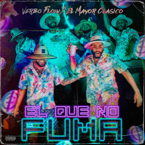 Listen to El Que No Fuma (Explicit) song with lyrics from Verbo Flow