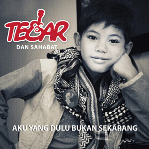 ดาวน์โหลดและฟังเพลง Aku Yang Dulu Bukan Yang Sekarang พร้อมเนื้อเพลงจาก Tegar
