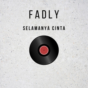 收聽Fadly的Selamanya Cinta歌詞歌曲