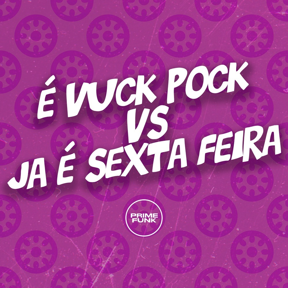 É Vuck Pock Vs Ja É Sexta Feira (Explicit)