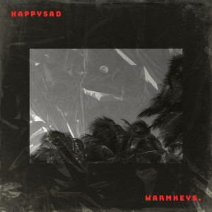 ดาวน์โหลดและฟังเพลง Happysad พร้อมเนื้อเพลงจาก warmkeys.
