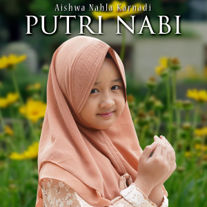 收听Aishwa Nahla的Putri Nabi歌词歌曲